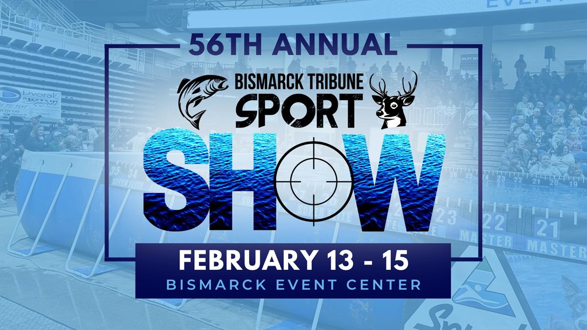 56th Annual Bismarck Tribune Sport Show: FEB 13-15