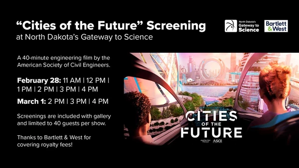 Cities of the Future Screening at North Dakota's Gateway to Science: FEB 28-MAR 1